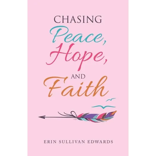 Chasing Peace, Hope, and Faith - Paperback