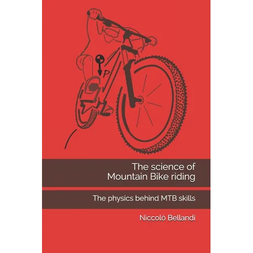 The science of Mountain Bike riding: The physics behind MTB skills - Paperback