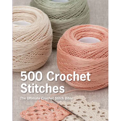 500 Crochet Stitches: The Ultimate Crochet Stitch Bible - Hardcover
