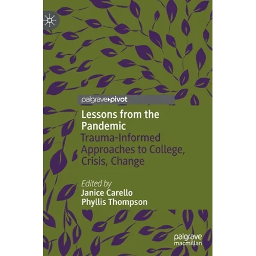Lessons from the Pandemic: Trauma-Informed Approaches to College, Crisis, Change - Hardcover
