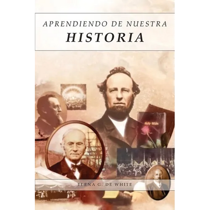 Aprendiendo de Nuestra Historia: Artículos Completos sobre lo ocurrido en 1888, Mensajes explicando el propósito y sus resultados. - Paperback