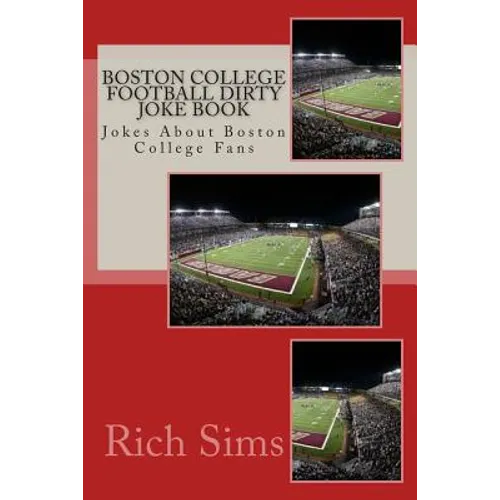 Boston College Football Dirty Joke Book: Jokes About Boston College Fans - Paperback