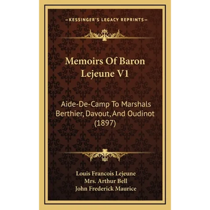 Memoirs Of Baron Lejeune V1: Aide-De-Camp To Marshals Berthier, Davout, And Oudinot (1897) - Hardcover
