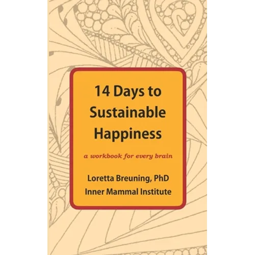 14 Days to Sustainable Happiness: A Workbook for Every Brain - Paperback