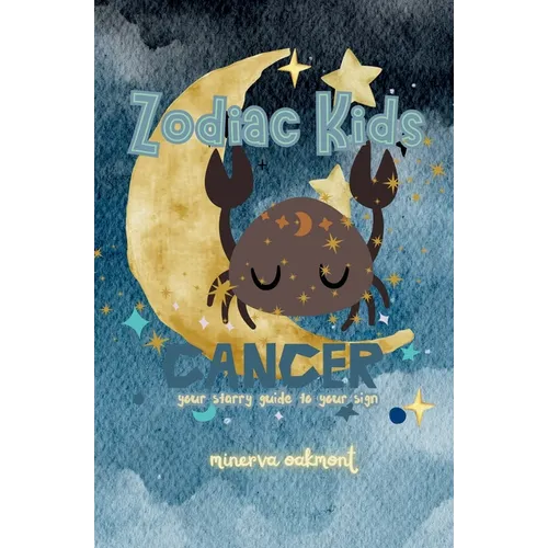 Zodiac Kids Your Starry Guide to Your Sign: Cancer - Paperback