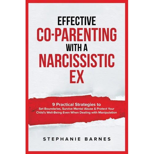 Effective Co-Parenting with a Narcissistic Ex - Paperback