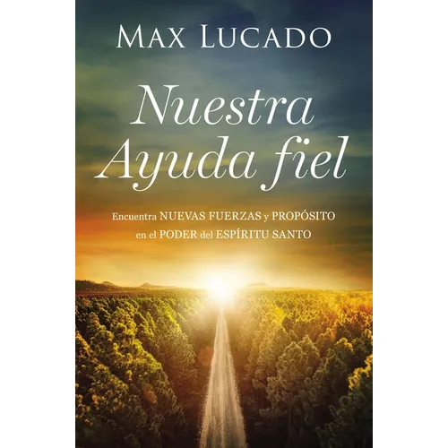 Nuestra Ayuda Fiel: Encuentra Nuevas Fuerzas Y Propósito En El Poder del Espíritu Santo - Paperback