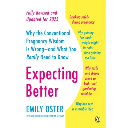 Expecting Better: Why the Conventional Pregnancy Wisdom Is Wrong--and What You Really Need to Know - Paperback