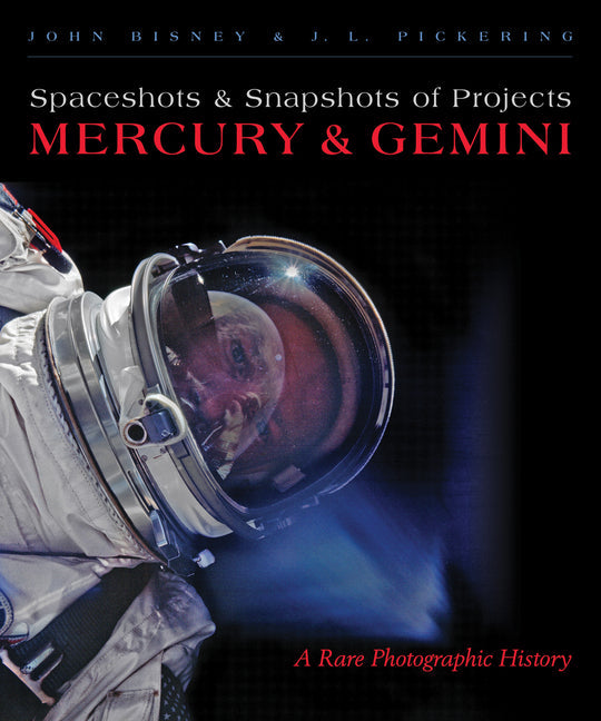Spaceshots and Snapshots of Projects Mercury and Gemini: A Rare Photographic History - Hardcover