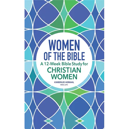 Women of the Bible: A 12-Week Bible Study for Christian Women - Hardcover