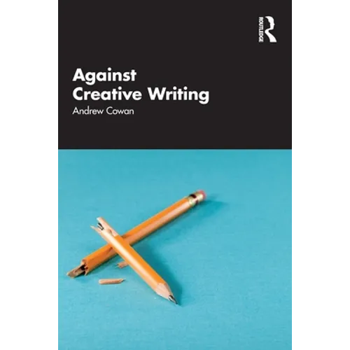 Against Creative Writing - Paperback