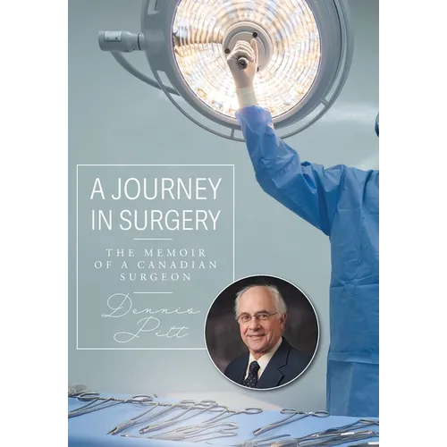 A Journey in Surgery: The Memoir of a Canadian Surgeon - Hardcover