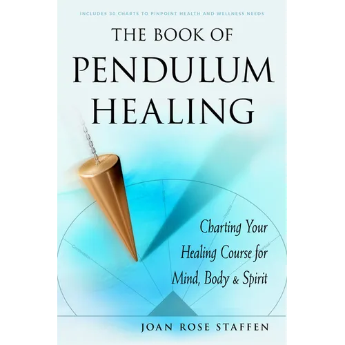 The Book of Pendulum Healing: Charting Your Healing Course for Mind, Body, & Spirit - Paperback