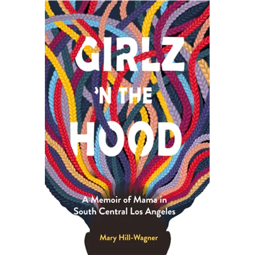 Girlz 'n the Hood: A Memoir of Mama in South Central Los Angeles - Paperback