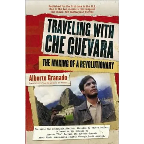 Traveling with Che Guevara: The Making of a Revolutionary - Paperback