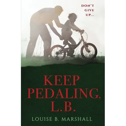 Keep Pedaling, L.B.: Don't Give Up... - Paperback
