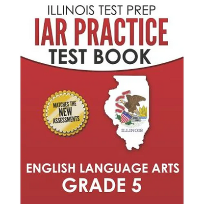 IAR Practice Test Book English Language Arts Grade 5: Preparation for the Illinois Assessment of Readiness ELA Test - Paperback