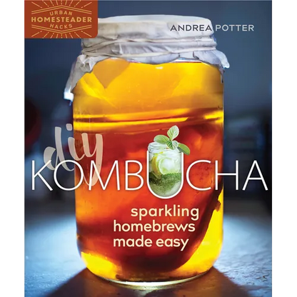 DIY Kombucha: Sparkling Homebrews Made Easy - Paperback