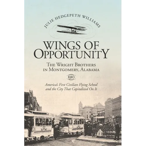 Wings of Opportunity: The Wright Brothers in Montgomery, Alabama, 1910 - Paperback