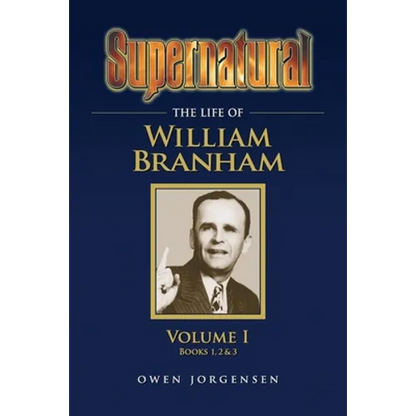 Supernatural - The Life of William Branham Volume 1 - Paperback