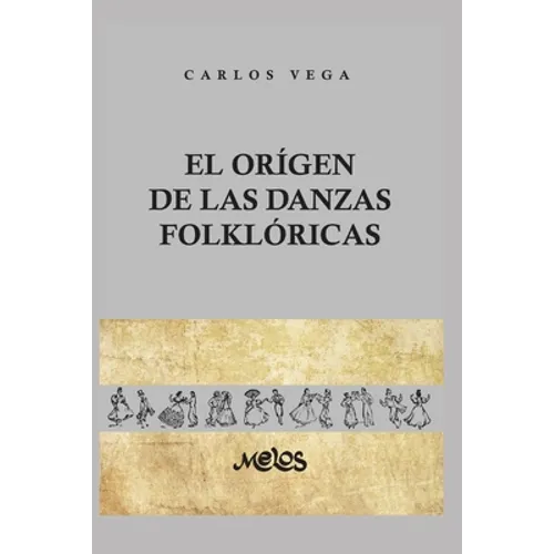 El Origen de Las Danzas Folklóricas: 25 láminas, 12 dibujos y 2 mapas - Paperback