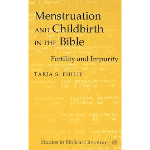 Menstruation and Childbirth in the Bible: Fertility and Impurity - Hardcover