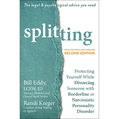 Splitting: Protecting Yourself While Divorcing Someone with Borderline or Narcissistic Personality Disorder - Paperback