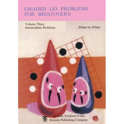 Graded Go Problems for Beginners, Volume Three: Intermediate Problems, 20-kyu to 15-kyu - Paperback