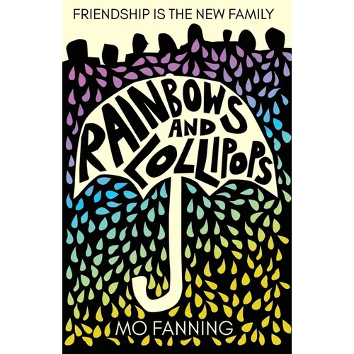 Rainbows and Lollipops: Friendship is the New Family - Paperback