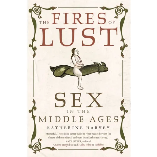 The Fires of Lust: Sex in the Middle Ages - Paperback