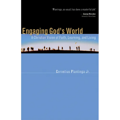 Engaging God's World: A Christian Vision of Faith, Learning, and Living - Paperback