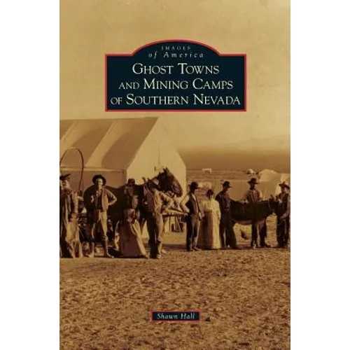 Ghost Towns and Mining Camps of Southern Nevada - Hardcover