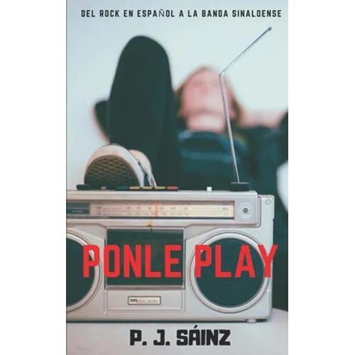 Ponle Play: del rock en español a la banda sinaloense - Paperback