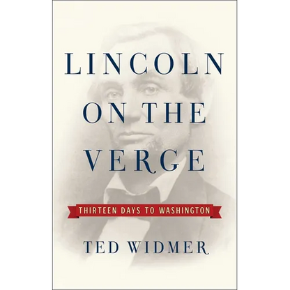 Lincoln on the Verge: Thirteen Days to Washington - Hardcover