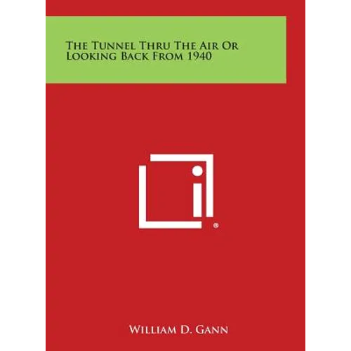 The Tunnel Thru the Air or Looking Back from 1940 - Hardcover