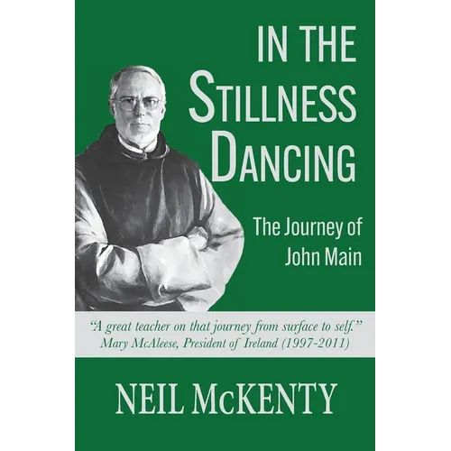 In The Stillness Dancing: The Journey of John Main - Paperback