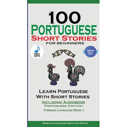 100 Portuguese Short Stories for Beginners Learn Portuguese with Stories with Audio: Portuguese Edition Foreign Language Book 1 - Paperback