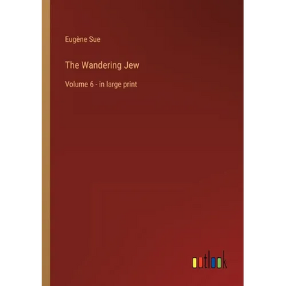 The Wandering Jew: Volume 6 - in large print - Paperback