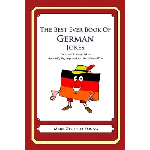 The Best Ever Book of German Jokes: Lots and Lots of Jokes Specially Repurposed for You-Know-Who - Paperback