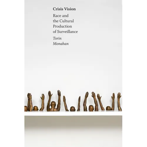 Crisis Vision: Race and the Cultural Production of Surveillance - Paperback
