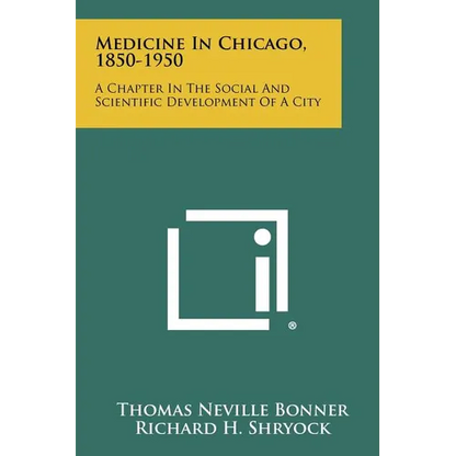 Medicine In Chicago, 1850-1950: A Chapter In The Social And Scientific Development Of A City - Paperback
