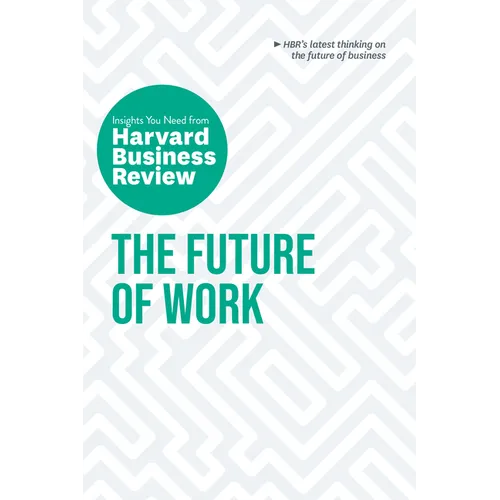 The Future of Work: The Insights You Need from Harvard Business Review - Paperback