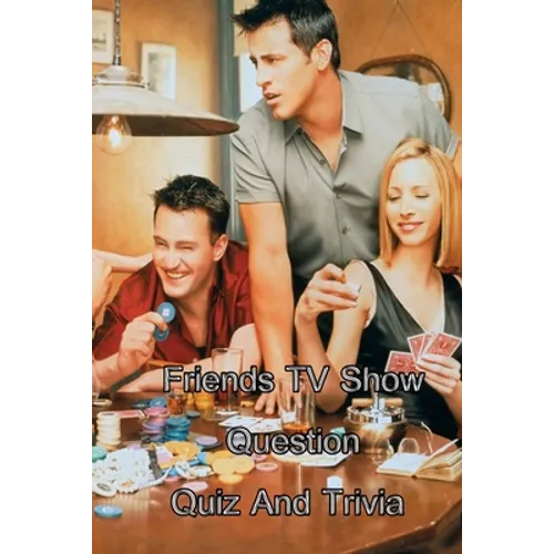 Friends TV Show Question Quiz And Trivia - Paperback