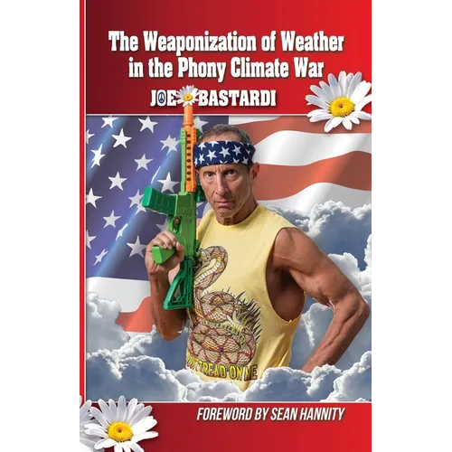 The Weaponization of Weather in the Phony Climate War - Paperback