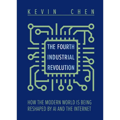 The Fourth Industrial Revolution: How the Modern World Is Being Reshaped by AI and the Internet - Hardcover