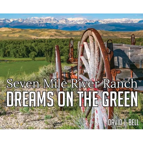 Dreams On The Green: Seven Mile River Ranch - Hardcover