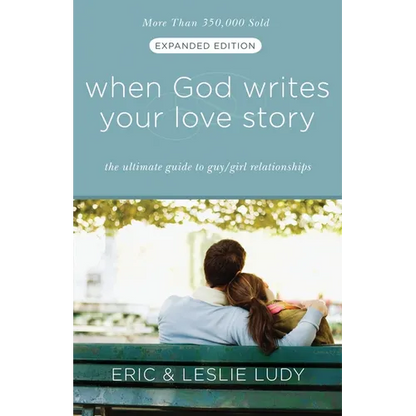When God Writes Your Love Story: The Ultimate Guide to Guy/Girl Relationships - Paperback