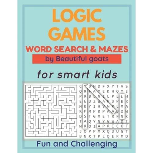 LOGIC GAMES - Word Search and Mazes - for smart kids - Fun and Challenging-: 80 games to develop your child's intelligence - word searches ages 5-10 - - Paperback