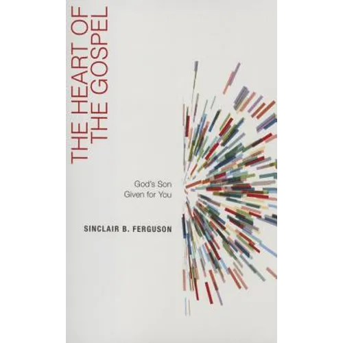 The Heart of the Gospel: God's Son Given for You - Paperback