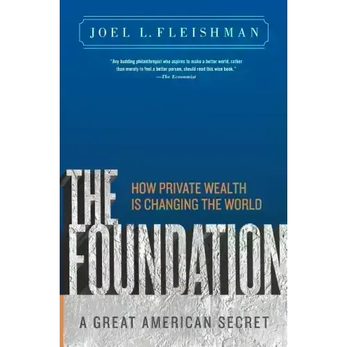 The Foundation: A Great American Secret; How Private Wealth is Changing the World - Paperback